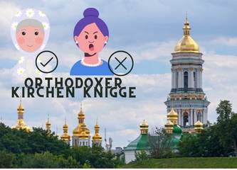 Orthodoxe Kirchen in der Ukraine- Kleidung und Benehmen!