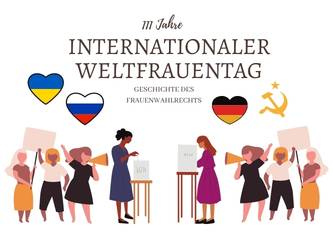 111 Jahre internationaler Weltfrauentag – Frauenwahlrecht in Russland, der Ukraine und Deutschland